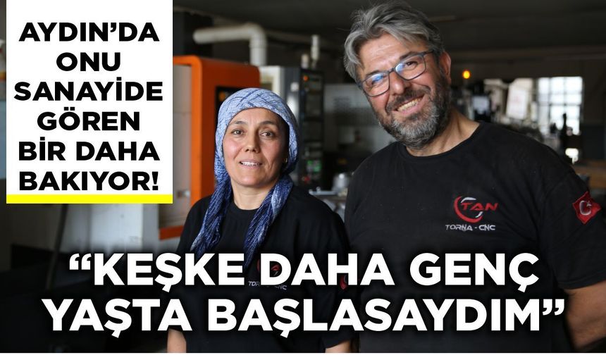 Aydın'da alışılmışın dışında bir hikaye: Sanayinin kadın ustası
