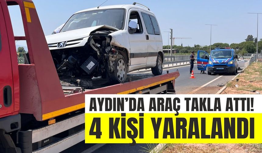 Aydın’da araç takla attı! 4 kişi yaralandı