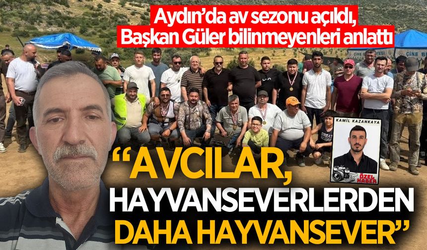Aydın'da av sezonu başladı! Başkan Güler avcılığın bilinmeyenlerini anlattı