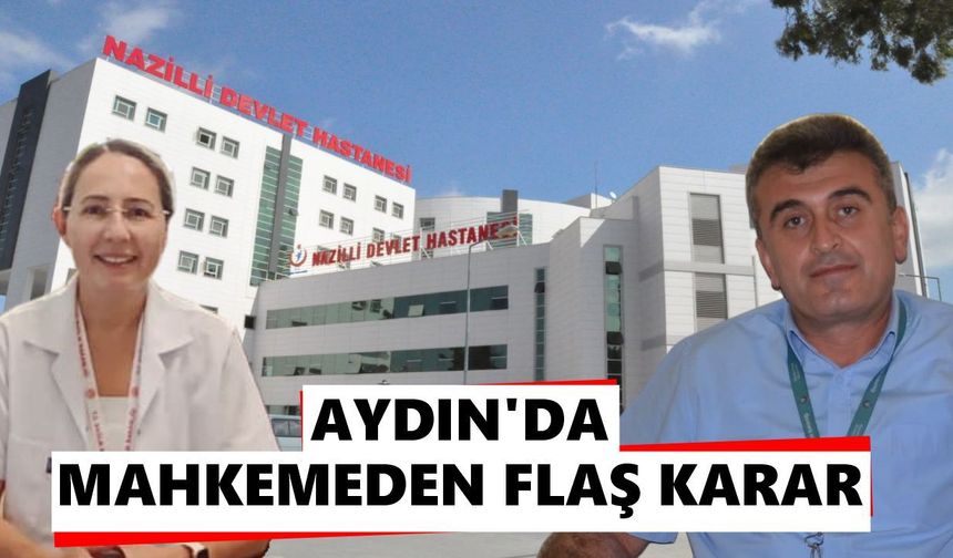 Aydın'da mahkemeden flaş karar