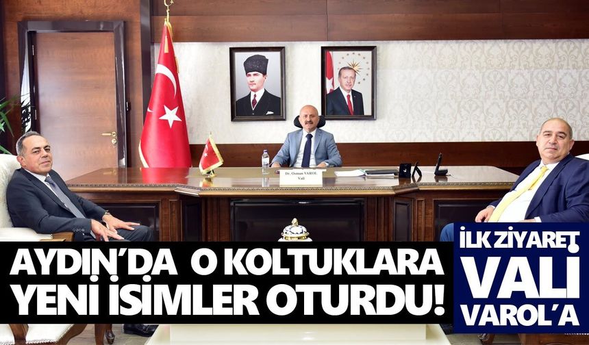 Aydın’da o koltuklara yeni isimler oturdu! İlk ziyaret Vali Varol'a