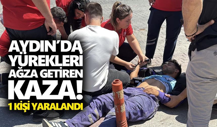 Aydın’da yürekleri ağza getiren kaza! 1 kişi yaralandı