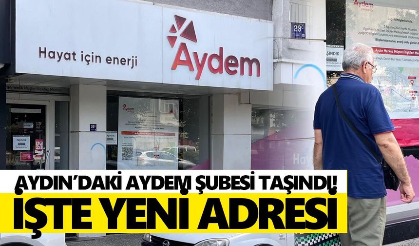 Aydın’daki AYDEM şubesi taşındı! İşte yeni adresi