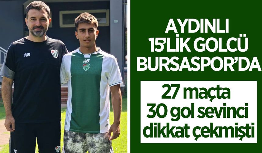 Aydın'da 27 maçta 30 gol attı, Bursaspor'a transfer oldu