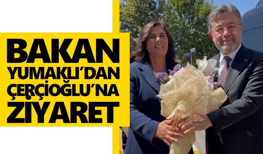 Bakan Yumaklı’dan Çerçioğlu’na ziyaret