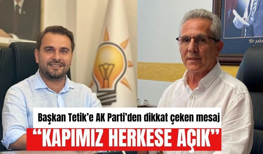Başkan Tetik’e AK Parti’den dikkat çeken mesaj