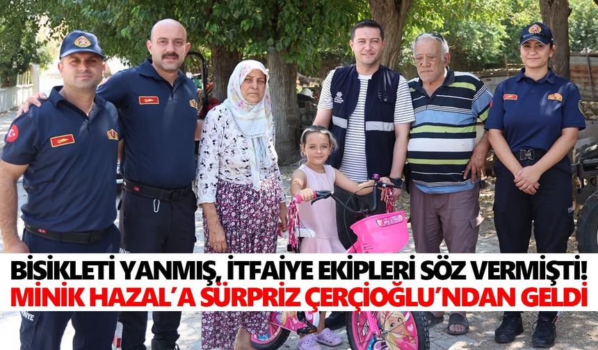 Bisikleti yanmış, itfaiye ekipleri söz vermişti! Minik Hazal’a sürpriz Çerçioğlu’ndan geldi