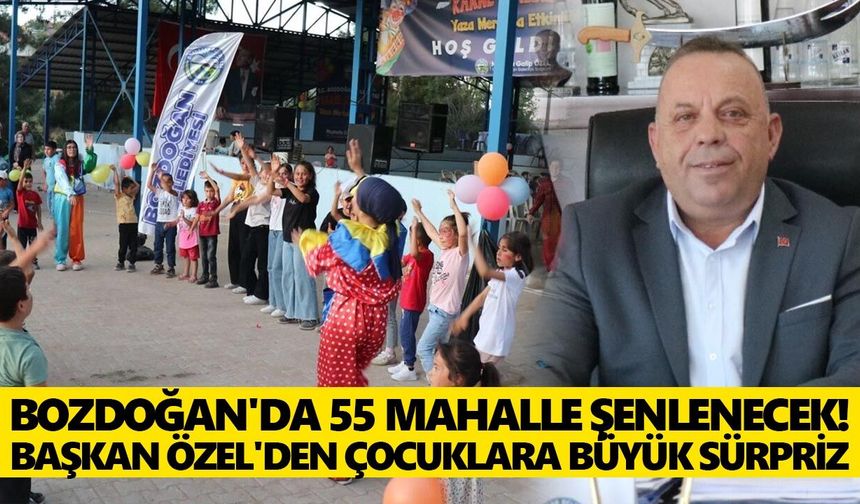 Bozdoğan'da 55 mahalle şenlenecek! Başkan Özel'den çocuklara büyük sürpriz
