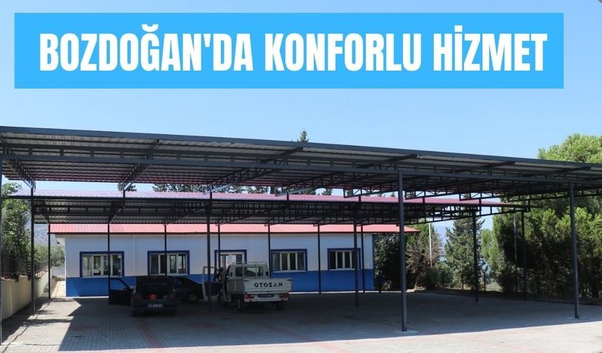 Bozdoğan'da konforlu hizmet