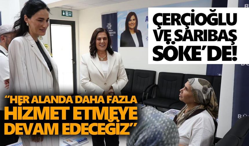 Çerçioğlu ve Sarıbaş Söke’de!