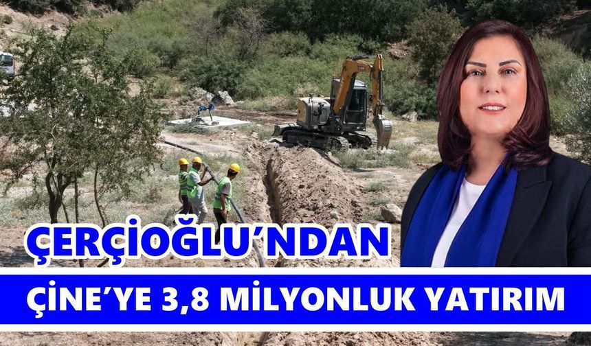 Çerçioğlu’ndan Çine’ye milyonluk hamle! Altyapı baştan yenileniyor