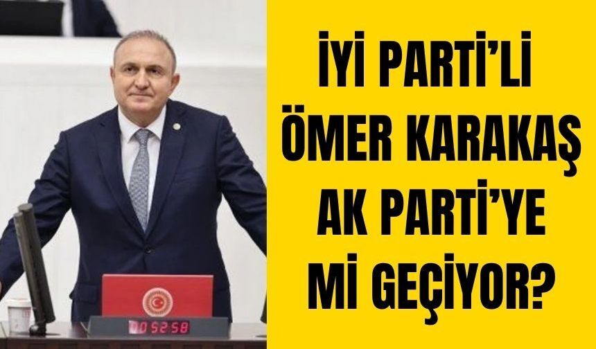 Aydın siyasetinde bomba iddia! İYİ Parti'li Ömer Karakaş AK Parti’ye mi geçiyor?