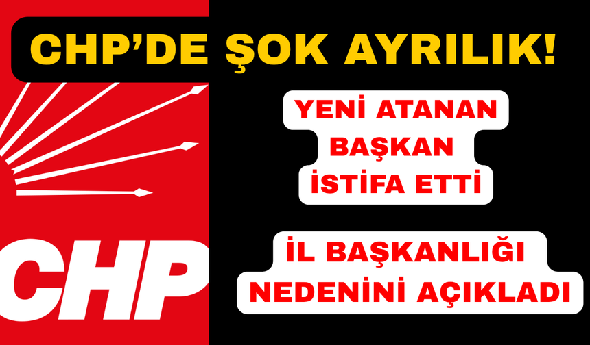 CHP il başkanı görevinden ayrıldığını açıkladı