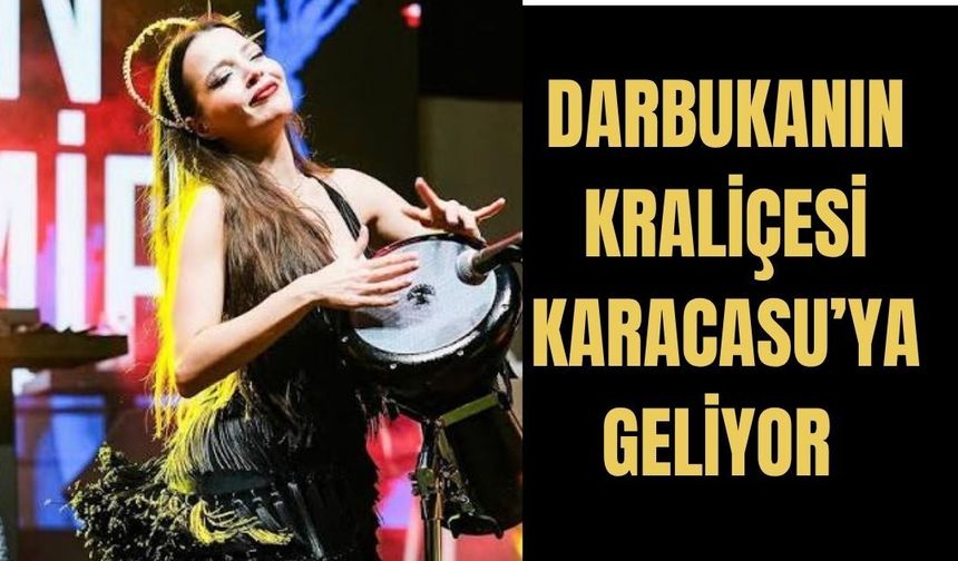 Darbukanın Kraliçesi Karacasu’ya geliyor