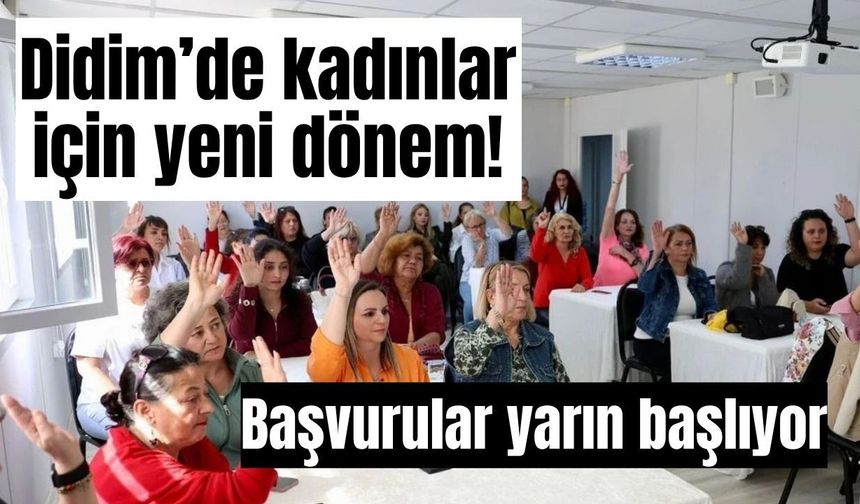 Didim’de kadınlar için yeni dönem! Başvurular yarın başlıyor