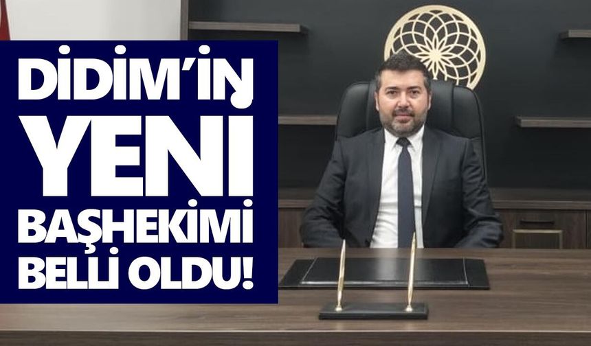 Didim’in yeni başhekimi belli oldu!