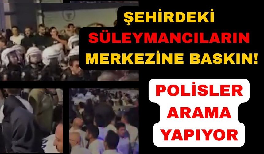 Süleymancıların merkezine polis baskını
