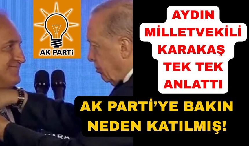 Karakaş AK Parti'ye katılma nedenini açıkladı