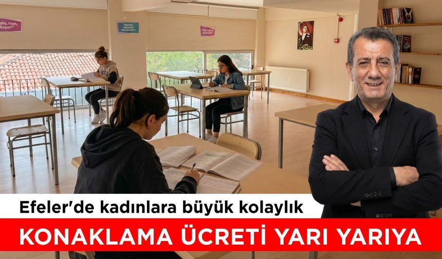 Efeler’de kadınlara büyük kolaylık! Konaklamada yüzde 50 indirim