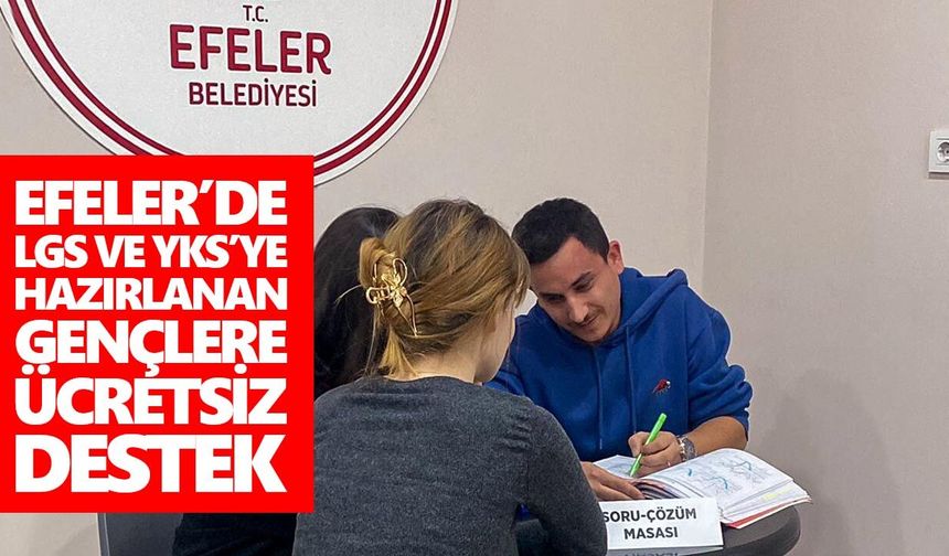 Efeler’de LGS ve YKS’ye hazırlanan gençlere ücretsiz destek