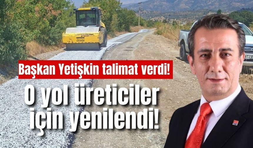 Efeler’de üreticilerin yol çilesine Başkan Yetişkin’den çözüm