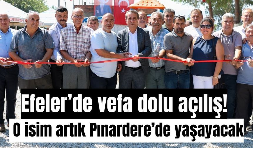 Efeler’de vefa dolu açılış! O isim artık Pınardere’de yaşayacak