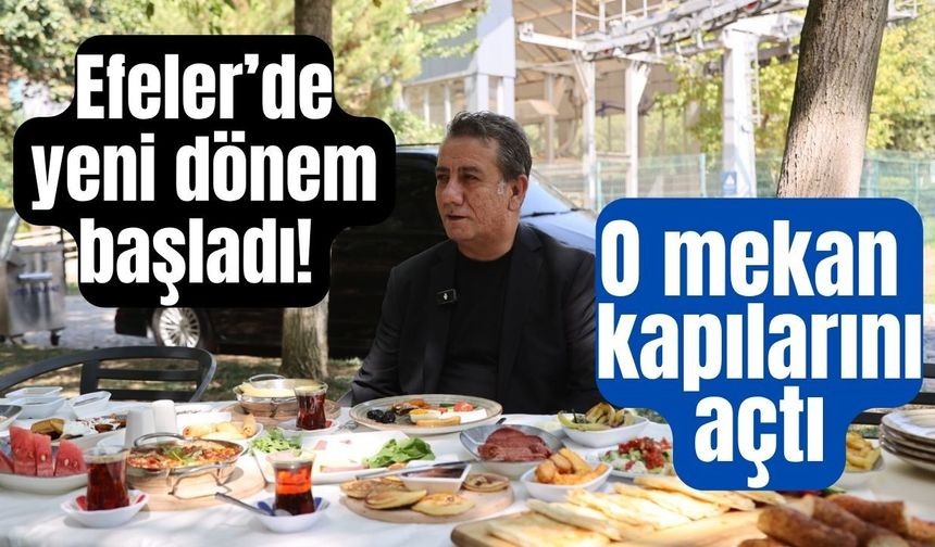 Efeler’de yeni dönem başladı! O mekan kapılarını açtı