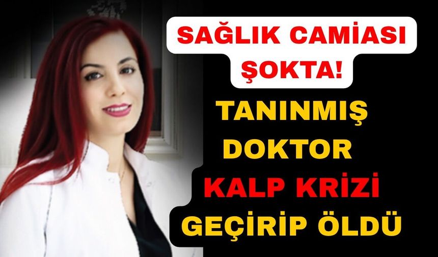 Ünlü doktor kalbine yenildi