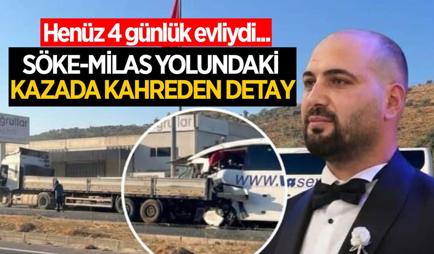 Söke-Milas yolundaki otobüs kazasında kahreden detay! Henüz 4 günlük evliydi...