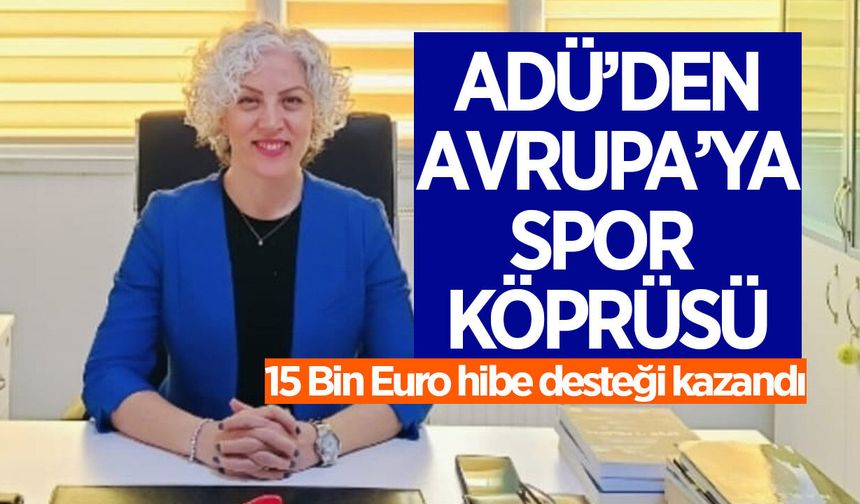 ADÜ'lü akademisyenin 'SPORTALK' projesine Avrupa Birliği'nden hibe desteği