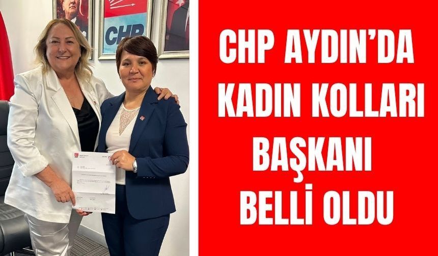 CHP Aydın’da kadın kolları başkanı belli oldu