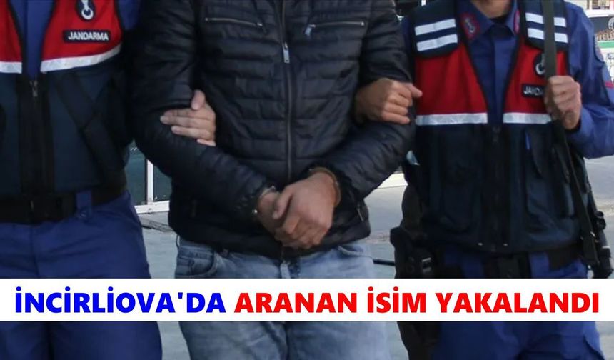 İncirliova’da aranan isim yakalandı
