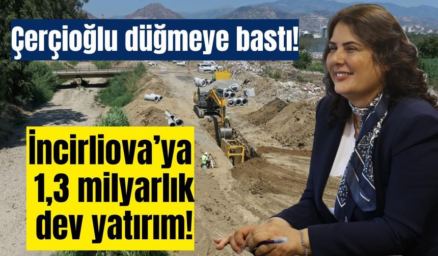 İncirliova’ya 1,3 milyarlık dev yatırım!