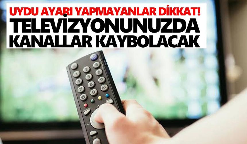 Uydu ayarı yapmayanlar dikkat! Televizyonunuzda kanallar kaybolacak