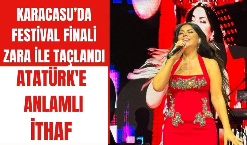 Karacasu’da festival finali Zara ile taçlandı