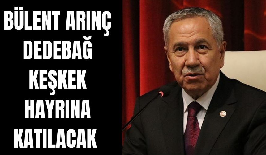 Karacasu'ya sürpriz misafir:Bülent Arınç Dedebağ Keşkek hayrına katılacak