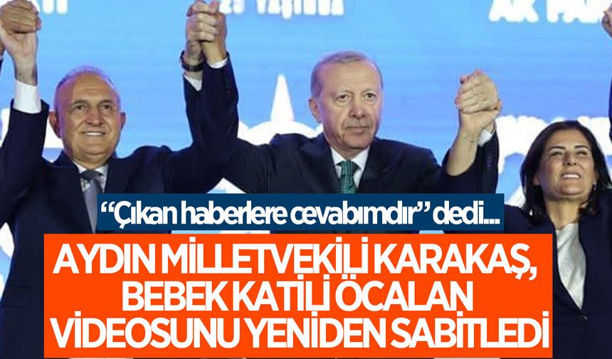 Aydın Milletvekili Karakaş Öcalan videosunu önce kaldırdı, sonra yeniden sabitledi