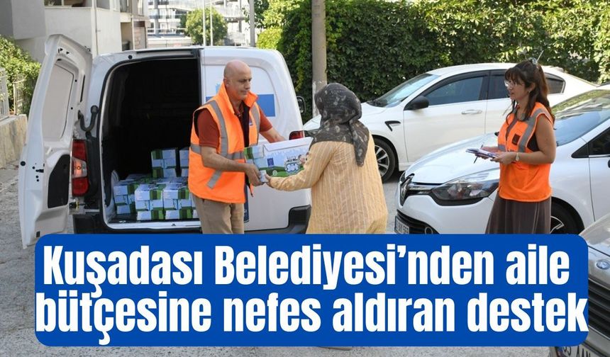 Kuşadası Belediyesi’nden aile bütçesine nefes aldıran destek