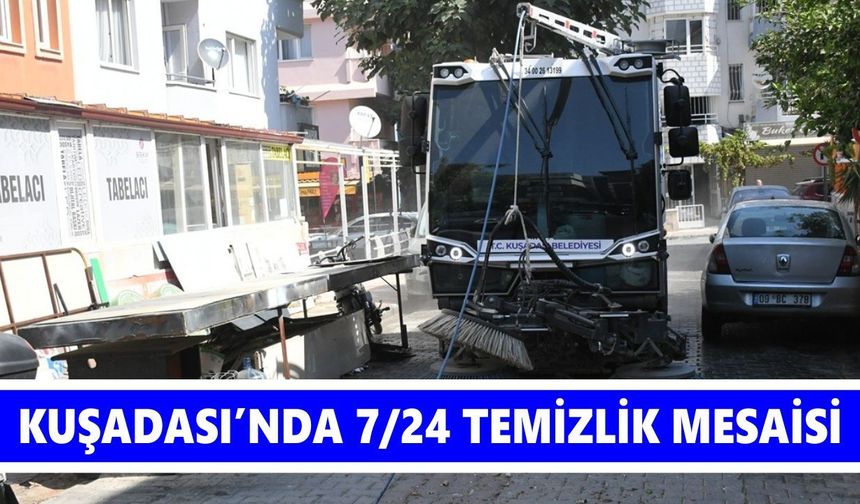 Kuşadası’nda 7/24 temizlik mesaisi! Ekipler sahayı bırakmıyor