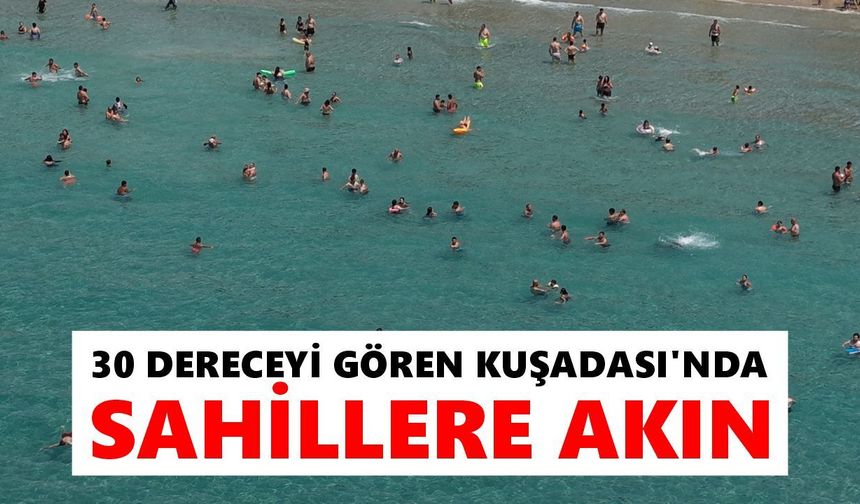 Kuşadası'nda sahiller doldu taştı