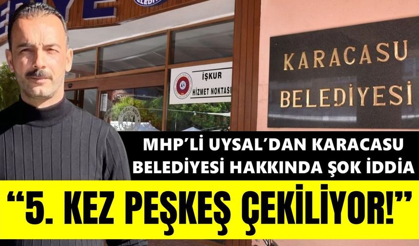 MHP'li Uysal'dan Karacasu Belediyesi hakkında şok iddia