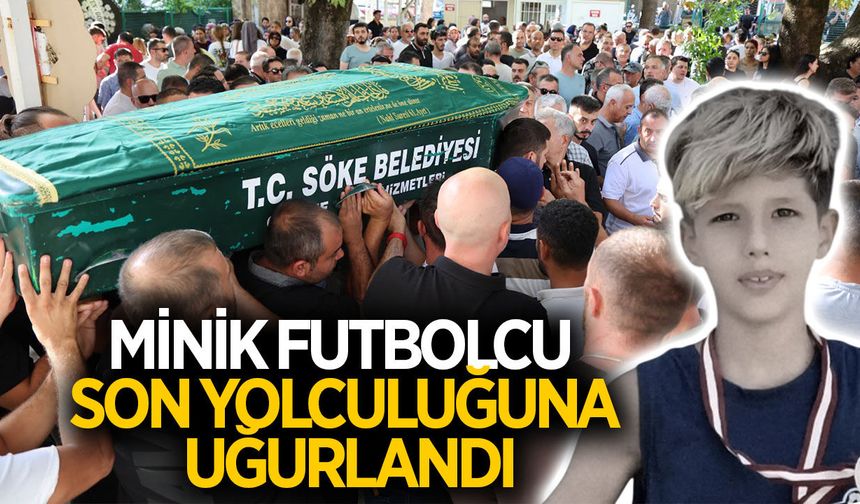 Söke İdman Yurdu'nun minik futbolcusu Mithat Özgür son yolculuğuna uğurlandı