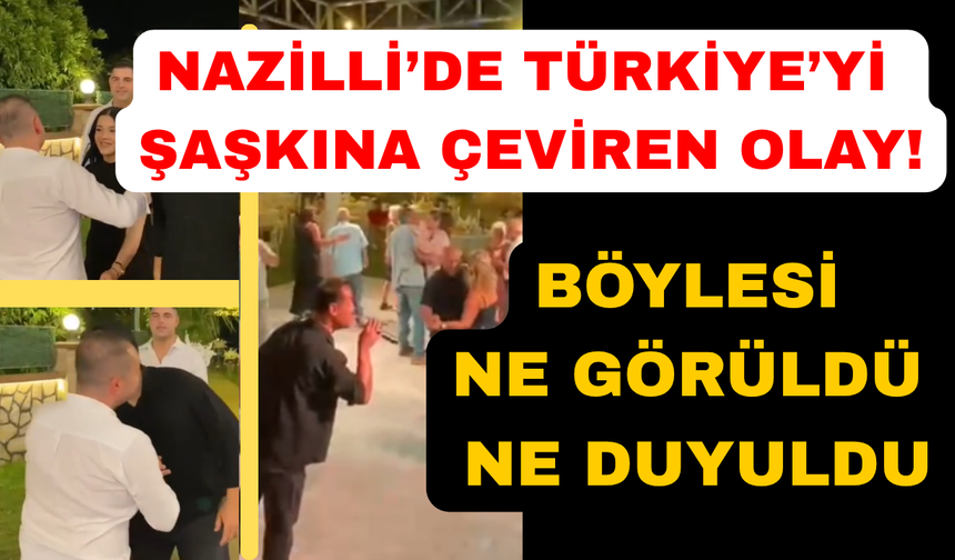 Nazilli'de Türkiye'yi şaşkına çeviren hadise