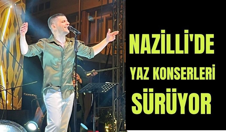Nazilli'de yaz konserleri sürüyor