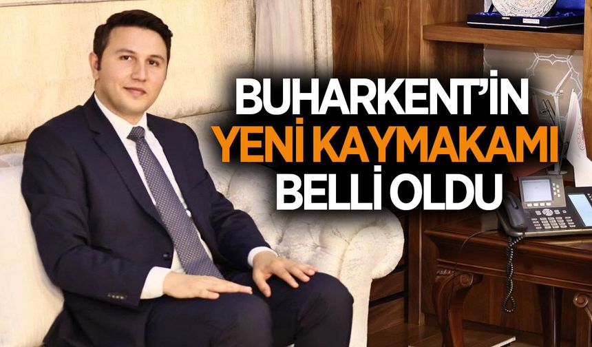 Buharkent'in yeni kaymakamı belli oldu