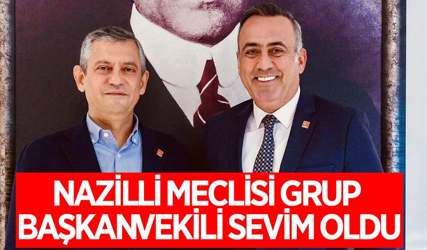 Nazilli'de Yeni Parti Grup Başkanvekili Sevim oldu