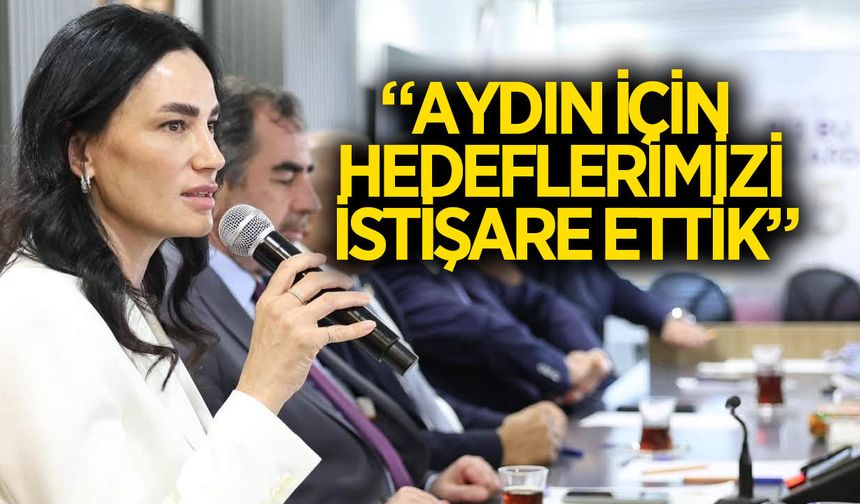 Sarıbaş: "Aydın için hedeflerimizi istişare ettik"