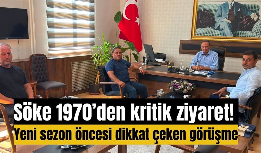 Söke 1970’den kritik ziyaret!
