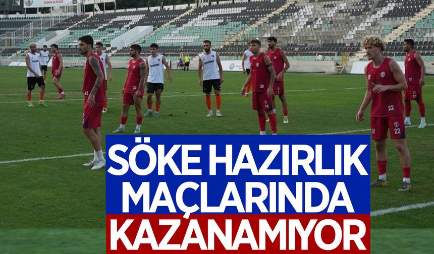 Söke 1970 hazırlık maçlarında kazanamıyor