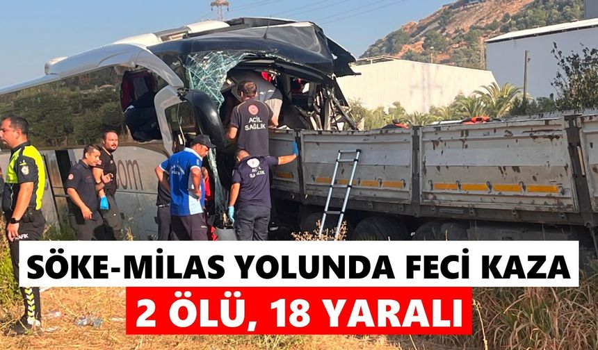 Söke-Milas yolunda feci kaza! Yolcu otobüsü TIR’a çarptı: 2 ölü, 18 yaralı